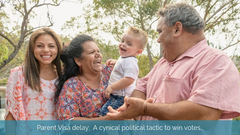 Parent Visa delay: A cynical political tactic to win votes…